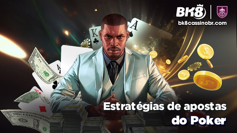 Estratégias de apostas do Poker