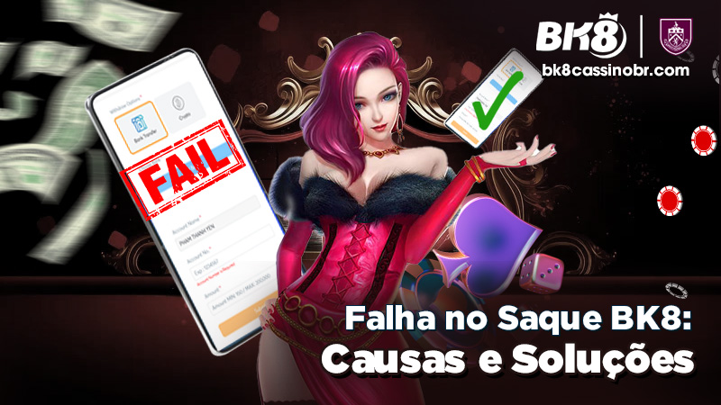 Falha no Saque BK8: Causas e Soluções