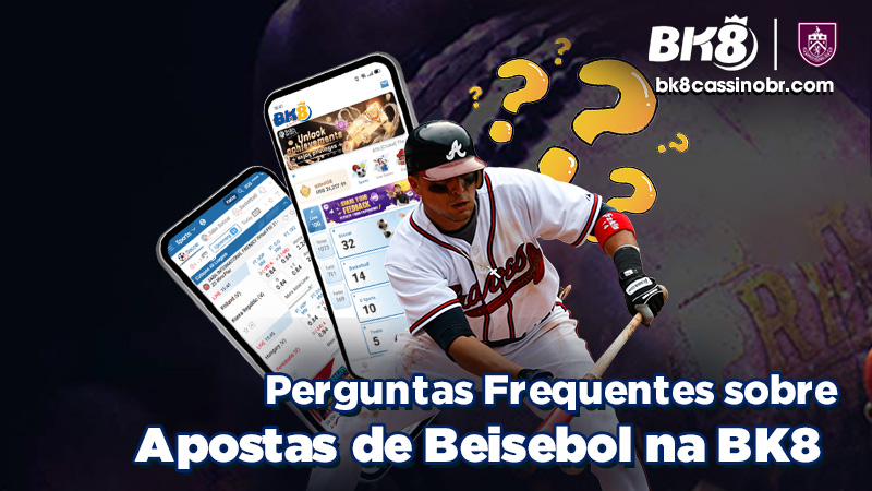 Perguntas Frequentes sobre Apostas de Beisebol na BK8