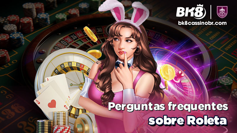 Perguntas frequentes sobre a Roulette