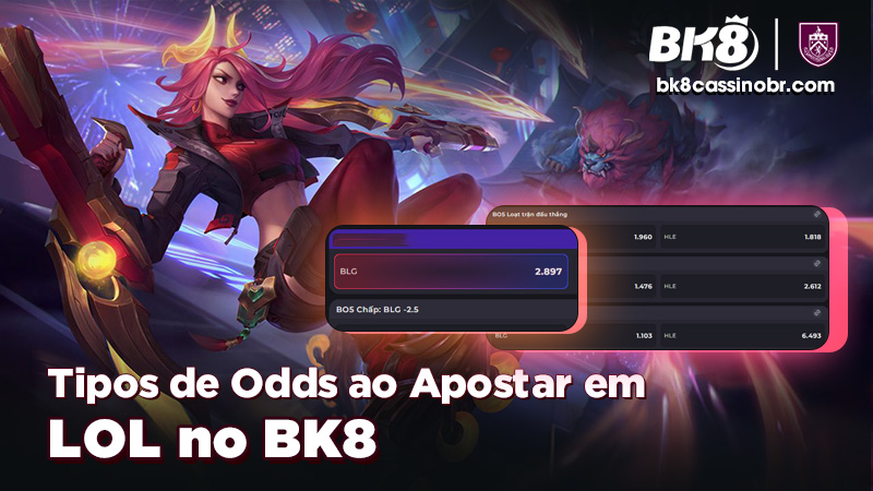 Tipos de Odds ao Apostar em LOL no BK8