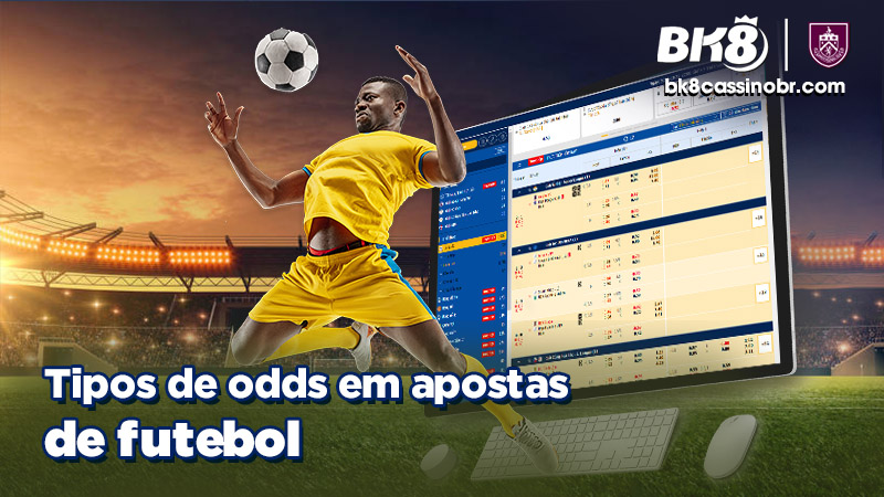 Tipos de odds em apostas de futebol