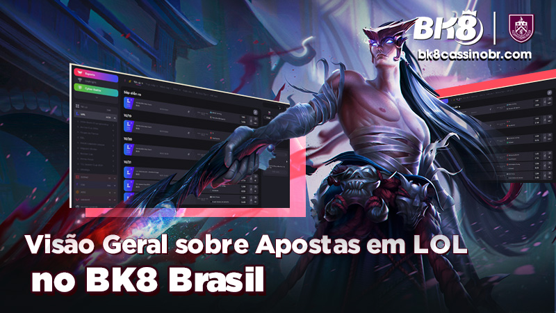 Visão Geral sobre Apostas em LOL no BK8 Brasil